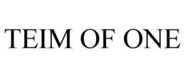 TEIM OF ONE trademark