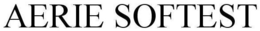 AERIE SOFTEST trademark