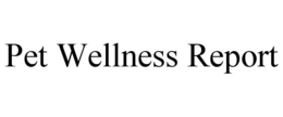 PET WELLNESS REPORT trademark