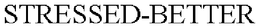 STRESSED-BETTER trademark