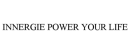 INNERGIE POWER YOUR LIFE trademark