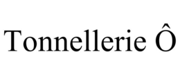TONNELLERIE Ô trademark