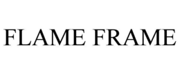 FLAME FRAME trademark