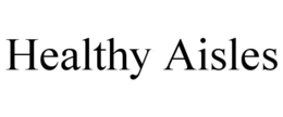 HEALTHY AISLES trademark