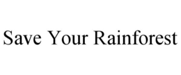SAVE YOUR RAINFOREST trademark