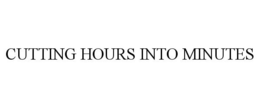 CUTTING HOURS INTO MINUTES trademark