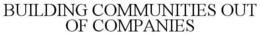 BUILDING COMMUNITIES OUT OF COMPANIES trademark