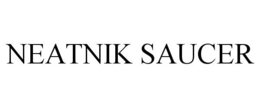 NEATNIK SAUCER trademark