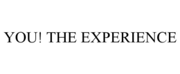 YOU! THE EXPERIENCE trademark
