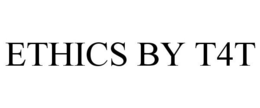 ETHICS BY T4T trademark