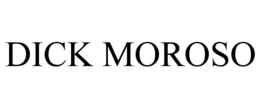 DICK MOROSO trademark