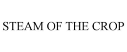 STEAM OF THE CROP trademark