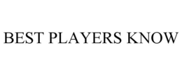 BEST PLAYERS KNOW trademark