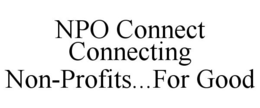 NPO CONNECT CONNECTING NON-PROFITS...FOR GOOD trademark