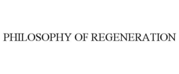 PHILOSOPHY OF REGENERATION trademark