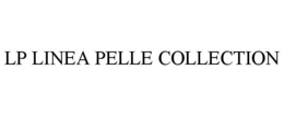LP LINEA PELLE COLLECTION trademark