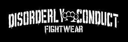 DISORDERLY CONDUCT FIGHTWEAR trademark
