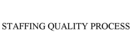 STAFFING QUALITY PROCESS trademark