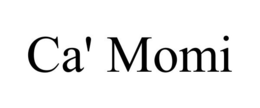 CA' MOMI trademark