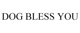 DOG BLESS YOU trademark
