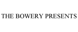 THE BOWERY PRESENTS trademark