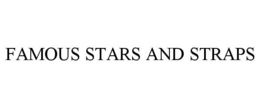 FAMOUS STARS AND STRAPS trademark