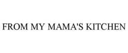 FROM MY MAMA'S KITCHEN trademark
