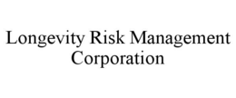 LONGEVITY RISK MANAGEMENT CORPORATION trademark