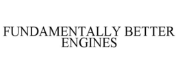 FUNDAMENTALLY BETTER ENGINES trademark