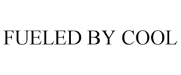 FUELED BY COOL trademark
