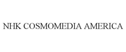 NHK COSMOMEDIA AMERICA trademark