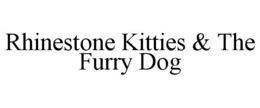 RHINESTONE KITTIES & THE FURRY DOG trademark