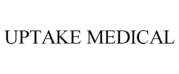 UPTAKE MEDICAL trademark