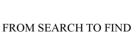 FROM SEARCH TO FIND trademark
