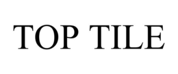 TOP TILE trademark