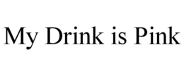 MY DRINK IS PINK trademark