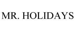 MR. HOLIDAYS trademark