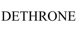 DETHRONE trademark