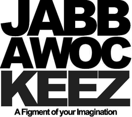 JABBAWOCKEEZ A FIGMENT OF YOUR IMAGINATION trademark