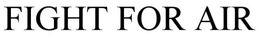 FIGHT FOR AIR trademark