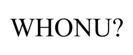 WHONU? trademark