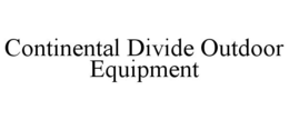 CONTINENTAL DIVIDE OUTDOOR EQUIPMENT trademark