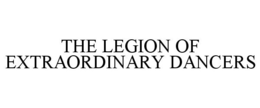 THE LEGION OF EXTRAORDINARY DANCERS trademark
