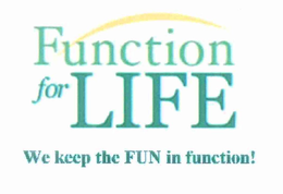 FUNCTION FOR LIFE WE KEEP THE FUN IN FUNCTION! trademark