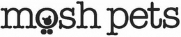MOSH PETS trademark