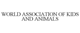 WORLD ASSOCIATION OF KIDS AND ANIMALS trademark