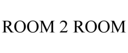 ROOM 2 ROOM trademark