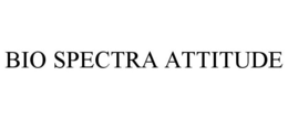 BIO SPECTRA ATTITUDE trademark