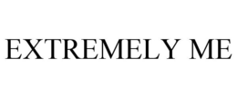 EXTREMELY ME trademark