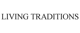 LIVING TRADITIONS trademark